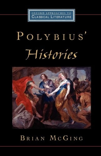 Polybius' "Histories" (Oxford Approaches to Classical Literature S.)