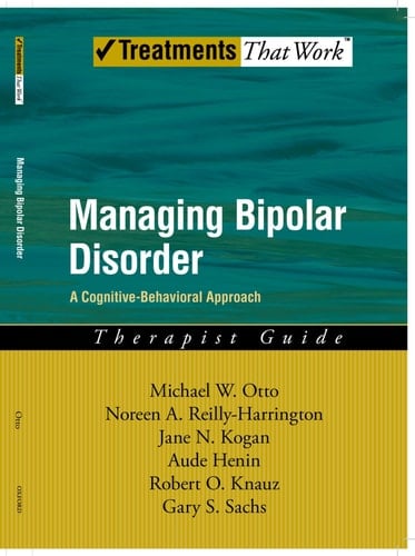 Managing Bipolar Disorder: A Cognitive Behavior Treatment Program Therapist Guide (Treatments That Work)