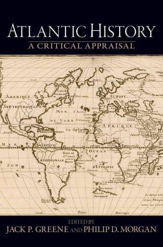 Atlantic History: A Critical Appraisal (Reinterpreting History: How Historical Assessments Change over Time)