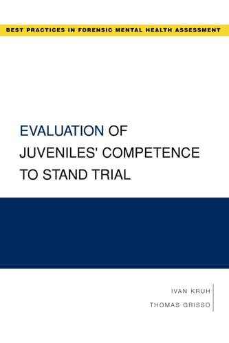 Evaluation of Juveniles' Competence to Stand Trial (Best Practices in Forensic Mental Health Assessment)