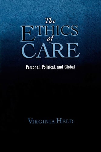 The Ethics of Care: Personal, Political, and Global