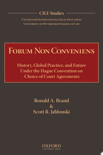 Forum Non Conveniens: History, Global Practice, and Future under the Hague Convention on Choice of Court Agreements (Cile Studies)