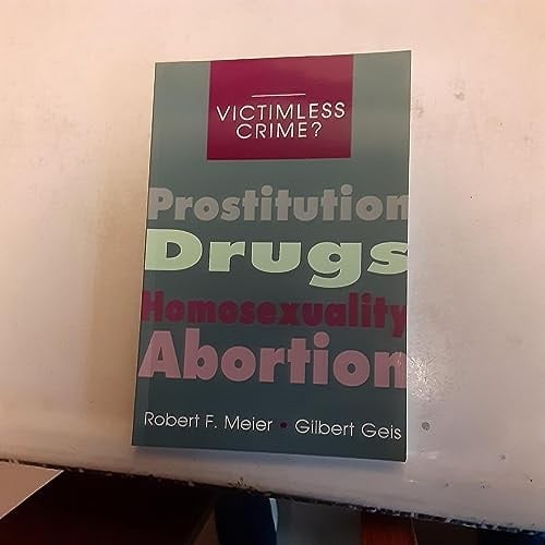 Victimless Crime?: Prostitution, Drugs, Homosexuality, Abortion (The Roxbury Series in Crime, Justice, and Law)