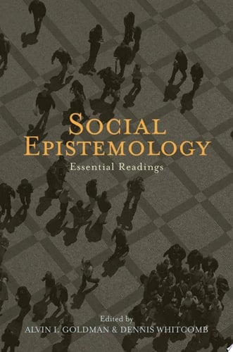 Social Epistemology: Essential Readings
