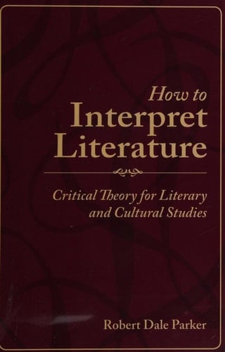 How to Interpret Literature: Critical Theory for Literary and Cultural Studies