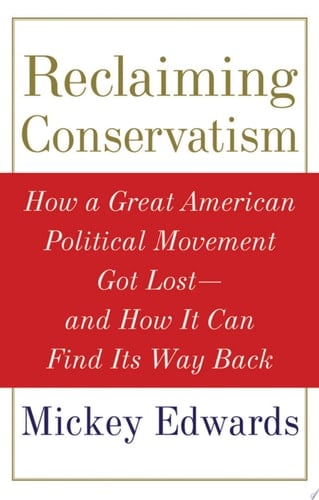 Reclaiming Conservatism: How a Great American Political Movement Got Lost--And How It Can Find Its Way Back