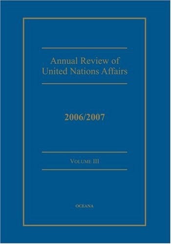Annual review of United Nations Affairs 2006/2007, Vol. 3