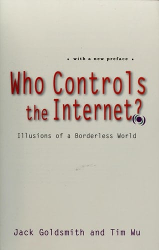Who Controls the Internet?: Illusions of a Borderless World