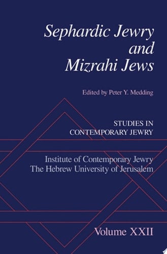 Sephardic Jewry and Mizrahi Jews: Volume XXII (Studies in Contemporary Jewry, Vol # XXII)