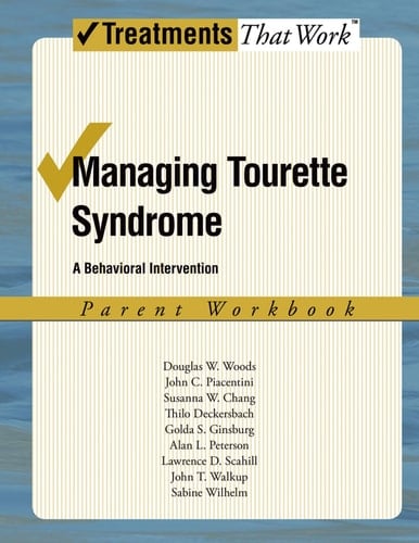 Managing Tourette Syndrome: A Behavioral Intervention Workbook, Parent Workbook (Treatments That Work)