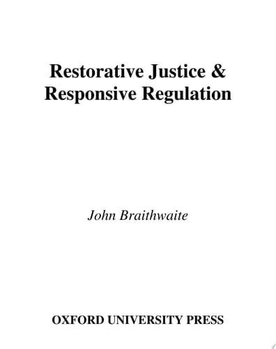 Restorative Justice & Responsive Regulation (Studies in Crime and Public Policy)