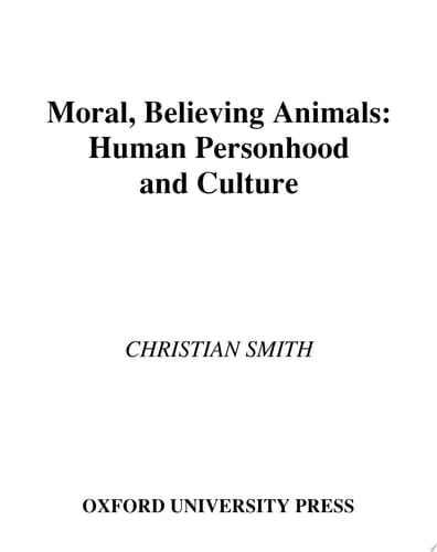 Moral, Believing Animals: Human Personhood and Culture