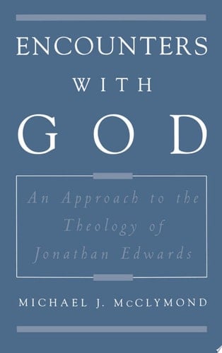 Encounters with God: An Approach to the Theology of Jonathan Edwards (Religion in America)