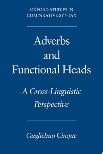 Adverbs and Functional Heads: A Cross-Linguistic Perspective (Oxford Studies in Comparative Syntax)