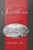 Becoming Southern: The Evolution of a Way of Life, Warren County and Vicksburg, Mississippi, 1760-1860