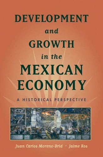 Development and Growth in the Mexican Economy: An Historical Perspective
