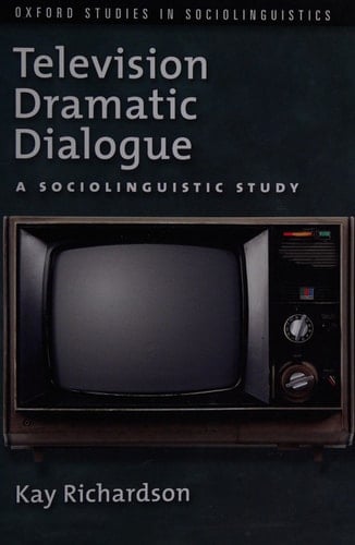 Television Dramatic Dialogue: A Sociolinguistic Study (Oxford Studies in Sociolinguistics)