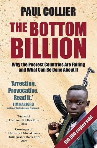 The bottom billion: why the poorest countries are failing and what can be done about it