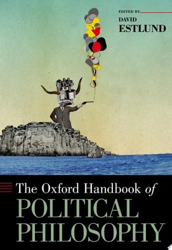 The Oxford Handbook of Political Philosophy (Oxford Handbooks)