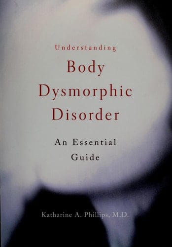 Understanding Body Dysmorphic Disorder