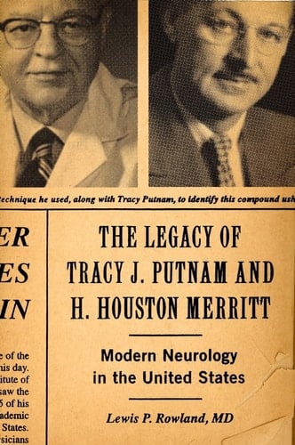 The Legacy of Tracy J. Putnam and H. Houston Merritt: Modern Neurology in the United States