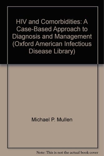 HIV and Comorbidities: A Case-Based Approach to Diagnosis and Management (Oxford American Infectious Disease Library)