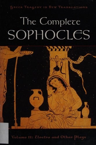 The The Complete Sophocles: Volume 1: The Complete Sophocles The Theban Plays (Greek Tragedy in New Translations)