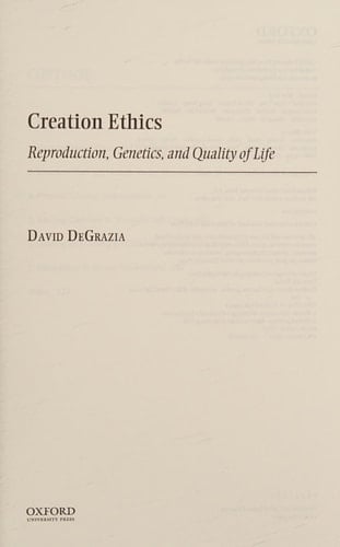 Creation Ethics: Reproduction, Genetics, and Quality of Life