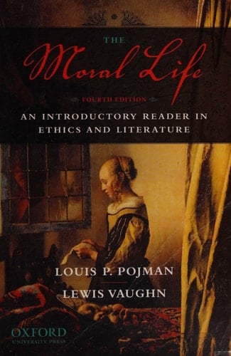The Moral Life: An Introductory Reader in Ethics and Literature