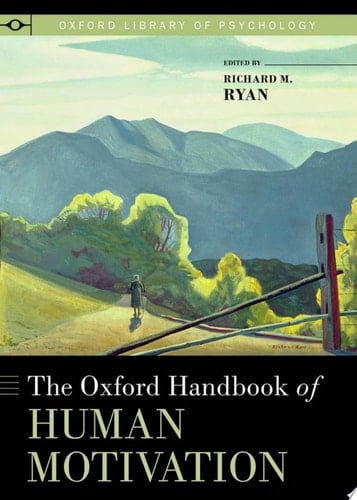 The Oxford Handbook of Human Motivation (Oxford Library of Psychology)