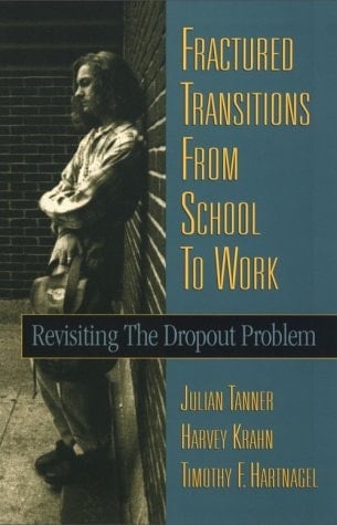 Fractured Transitions from School to Work: Revisiting the Dropout Problem