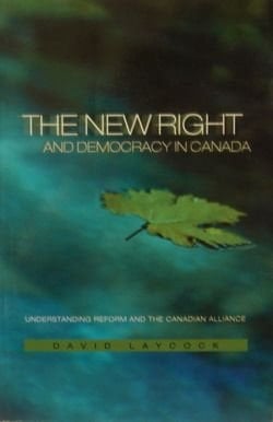 The New Right and Democracy in Canada: Understanding Reform and the Canadian Alliance