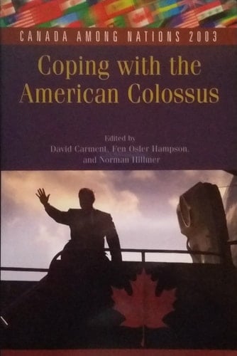 Canada among Nations 2003: Coping with the American Colossus
