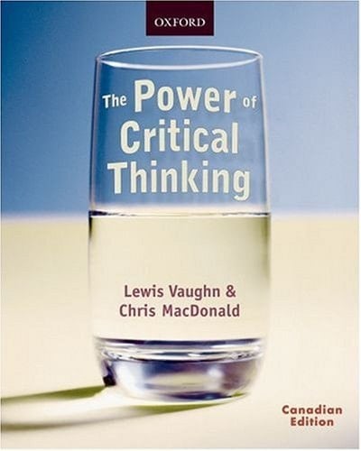 The Power of Critical Thinking : Effective Reasoning about Ordinary and Extraordinary Claims