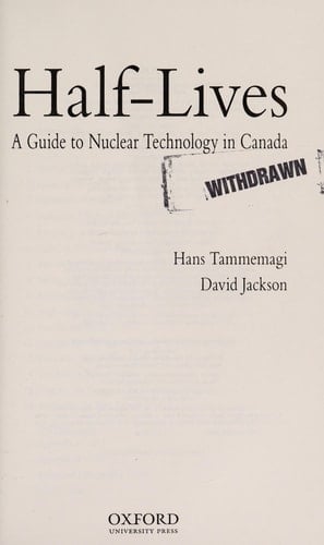 Half-Lives: The Canadian Guide to Nuclear Technology in Canada