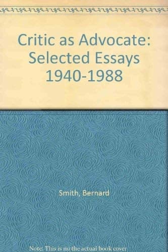 Critic as Advocate: Selected Essays 1940-1988