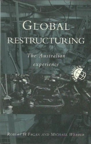 Global Restructuring: The Australian Experience (Meridian: Australian Geographical Perspectives)