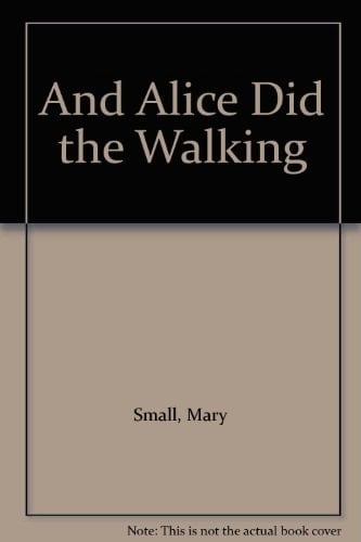And Alice Did the Walking