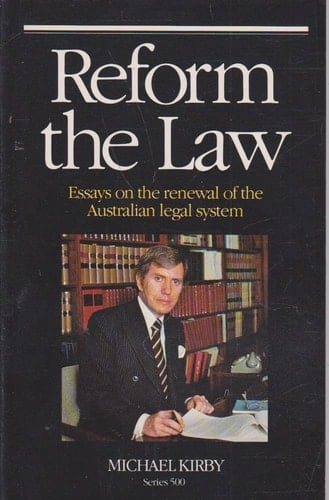 Reform the Law : Essays on the Renewal of the Australian Legal System