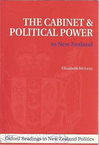 The Cabinet and Political Power in New Zealand (Oxford Readings in New Zealand Politics, No. 5)