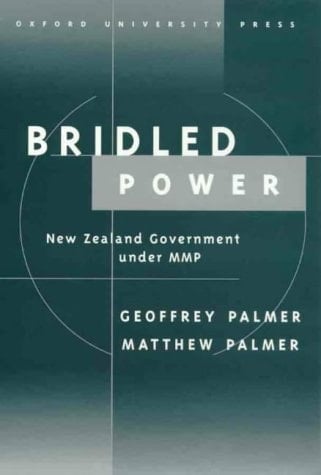 Bridled Power: New Zealand Government Under MMP