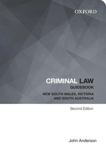 Criminal Law Guidebook: New South Wales, Victoria and South Australia (Oxford Law Guidebook)