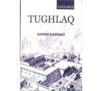 Tughlaq: A Play in Thirteen Scenes
