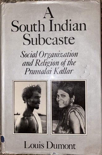 A South Indian Subcaste: Social Organization and Religion of the Pramalai Kallar (French Studies on South Asian Culture and Society)