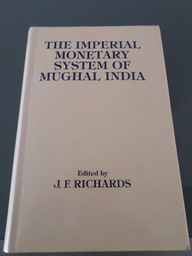 The Imperial Monetary System of Mughal India