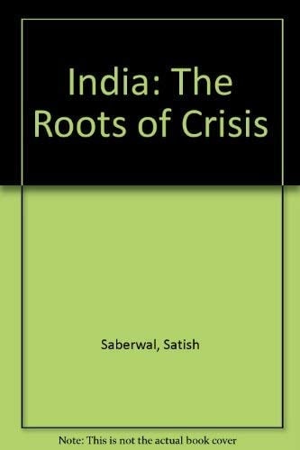 India: The Roots of Crisis