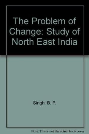 The Problem of Change: A Study of North-East India