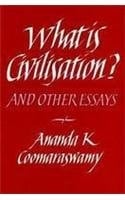 What is Civilisation?: and Other Essays