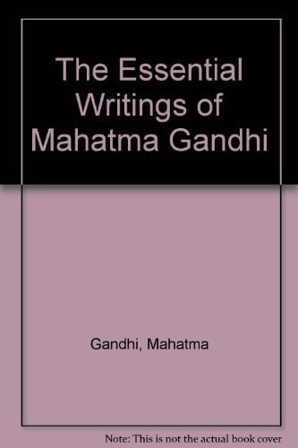 The Essential Writings of Mahatma Gandhi
