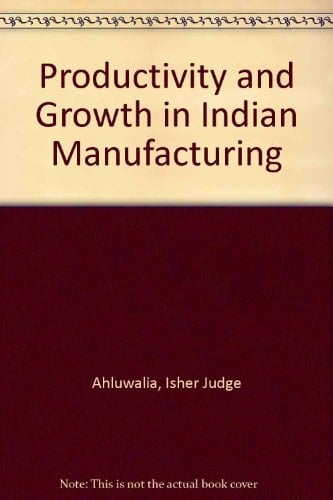 Productivity and Growth in Indian Manufacturing